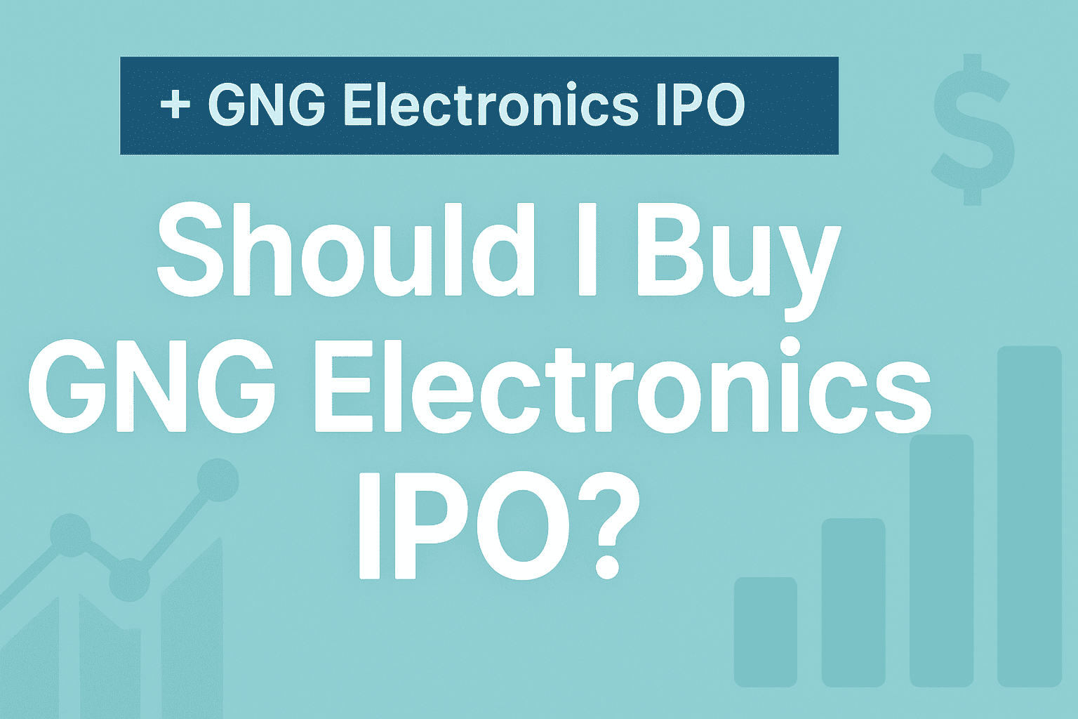 GNG Electronics IPO : Should you buy?